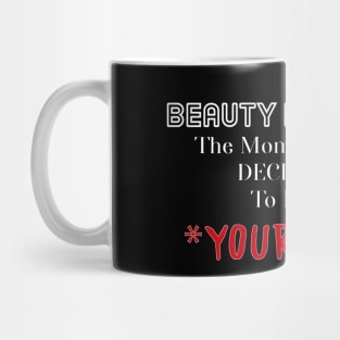 Beauty Begins The Moment You Decide To Be Your Self Mug